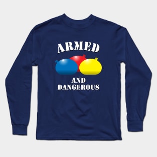 Armed and Dangerous Water Balloons Long Sleeve T-Shirt